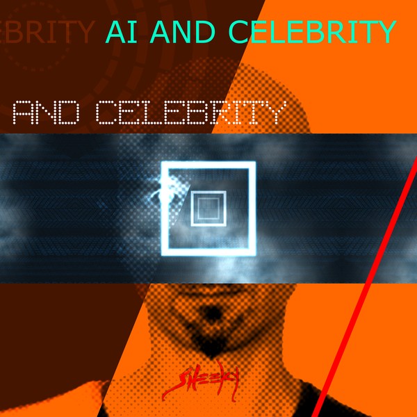 AI And Celebrity by Mark Sheeky
